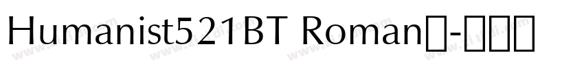 Humanist521BT Roman◆字体转换